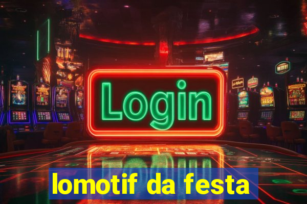 lomotif da festa